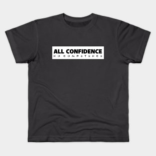 All Confidence, No Competence Kids T-Shirt